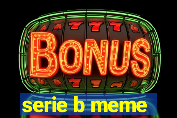 serie b meme